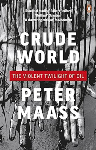 Crude World - The Violent Twilight of Oil